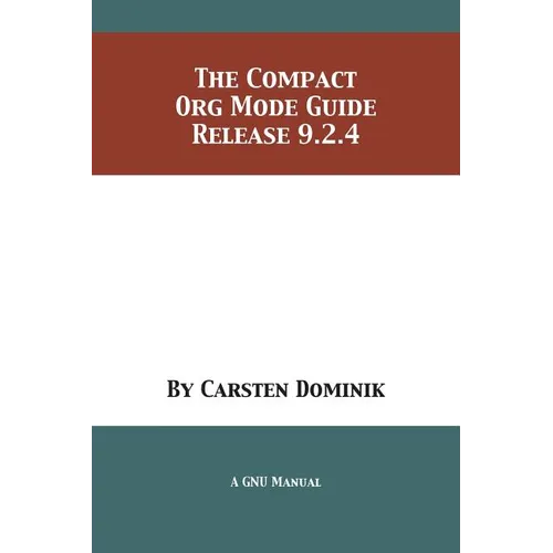 The Compact Org Mode Guide: Release 9.2.4