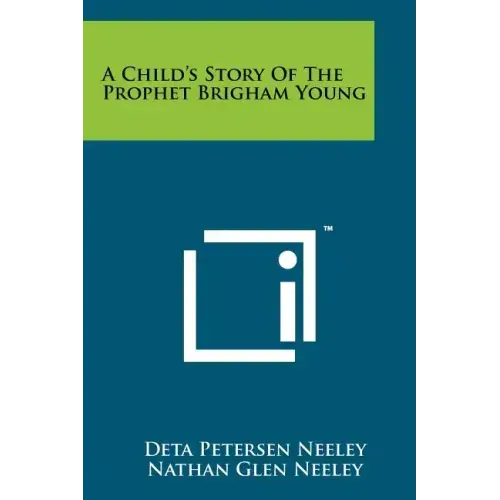 A Child's Story Of The Prophet Brigham Young