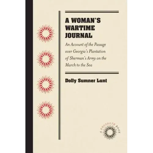 A Woman's Wartime Journal: An Account of the Passage Over Georgia's Plantation of Sherman's Army on the March to the Sea, as Recorded in the Diary of