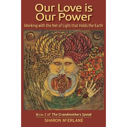 Our Love is Our Power: Working with the Net of Light that Holds the Earth