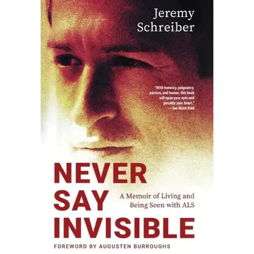 Never Say Invisible: A Memoir of Living and Being Seen with ALS