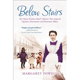 Below Stairs: The Classic Kitchen Maid's Memoir That Inspired Upstairs, Downstairs and Downton Abbey