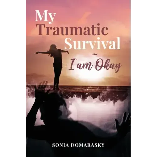 My Traumatic Survival-I Am Okay!