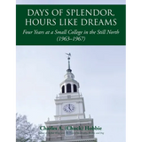 Days of Splendor, Hours Like Dreams: Four Years at a Small College in the Still North (1963-1967)