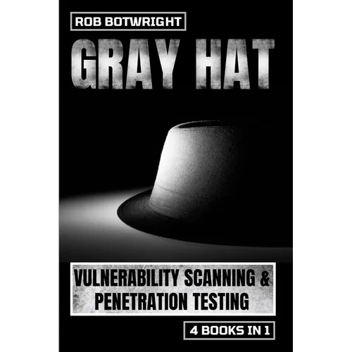 Gray Hat: Vulnerability Scanning & Penetration Testing