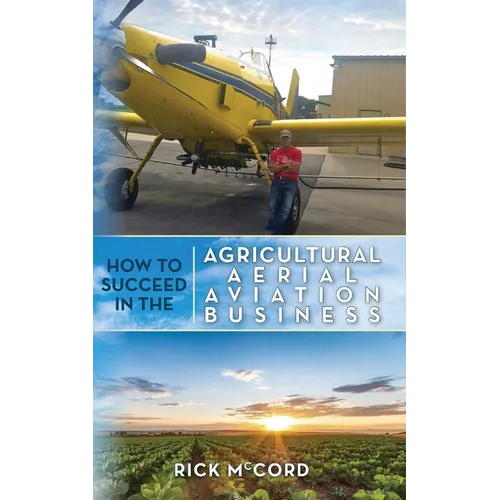 How to Succeed in the Agricultural Aerial Aviation Business