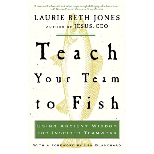 Teach Your Team to Fish: Using Ancient Wisdom for Inspired Teamwork