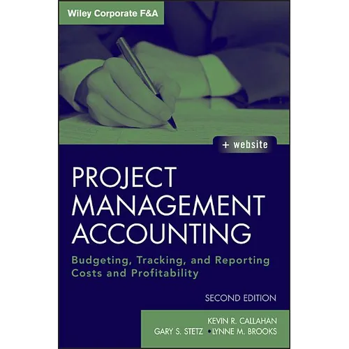 Project Management Accounting, with Website: Budgeting, Tracking, and Reporting Costs and Profitability