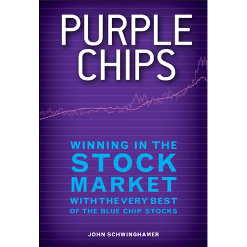 Purple Chips: Winning in the Stock Market with the Very Best of the Blue Chip Stocks