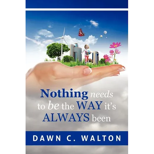 Nothing Needs to Be the Way it's Always Been - Paperback