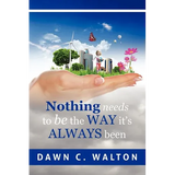 Nothing Needs to Be the Way it's Always Been - Paperback