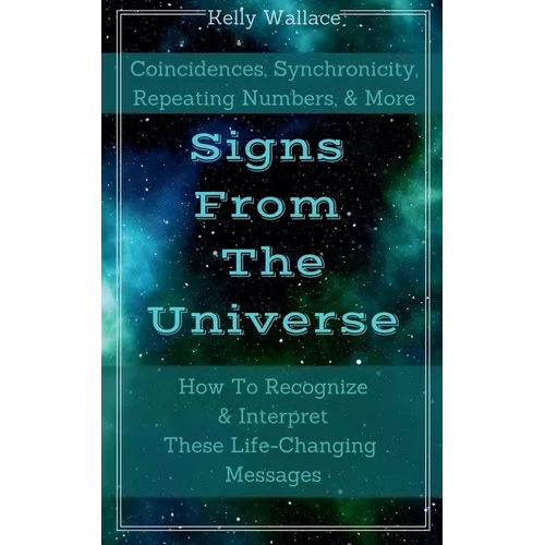 Signs From The Universe - Coincidences, Synchronicity, Repeating Numbers, & More