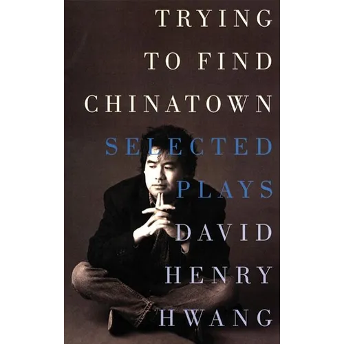 Trying to Find Chinatown: The Selected Plays