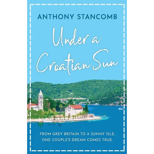 Under a Croatian Sun: From grey Britain to a sunny isle, one couple's dream comes true