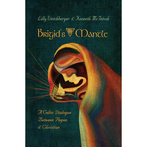 Brigid's Mantle: A Celtic Dialogue Between Pagan & Christian