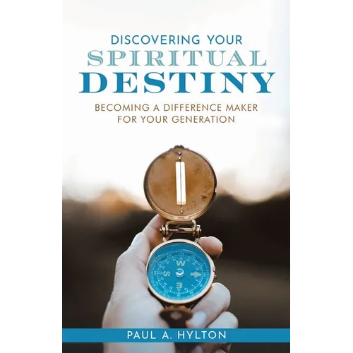 Discovering Your Spiritual Destiny: Becoming a Difference Maker for Your Generation