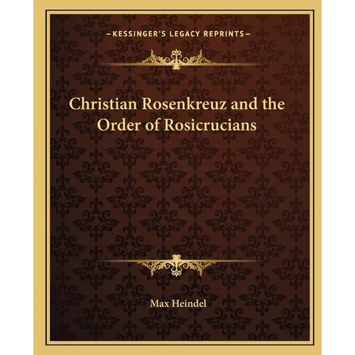 Christian Rosenkreuz and the Order of Rosicrucians