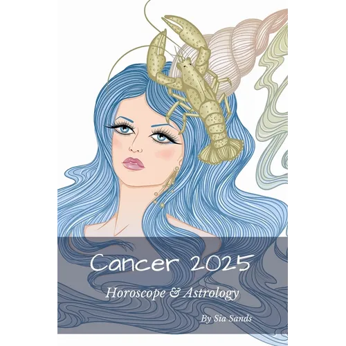 Cancer 2025: Horoscope & Astrology