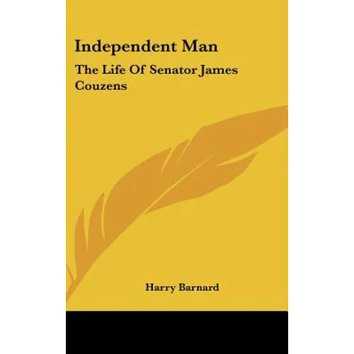 Independent Man: The Life Of Senator James Couzens