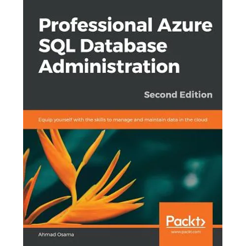 Professional Azure SQL Database Administration - Second Edition