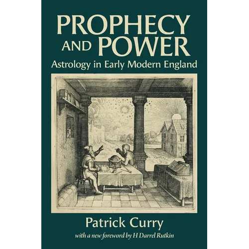 Prophecy and Power: Astrology in Early Modern England