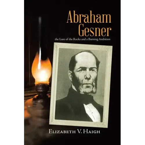 Abraham Gesner: the Lure of the Rocks and a Burning Ambition