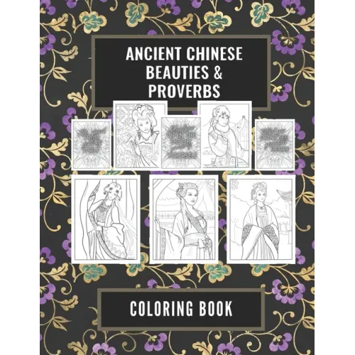 Ancient Chinese Beauties and Proverbs Coloring Book: An Elegant Gift Book for Adults