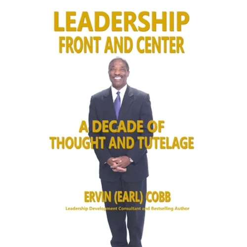 Leadership Front and Center: A Decade of Thought and Tutelage
