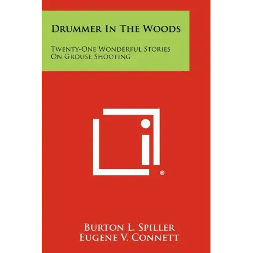 Drummer In The Woods: Twenty-One Wonderful Stories On Grouse Shooting