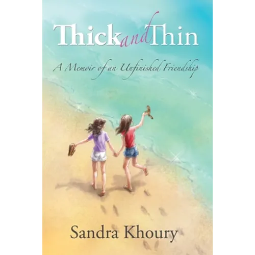 Thick and Thin: A Memoir of an Unfinished Friendship
