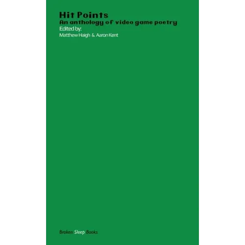 Hit Points Green: An anthology of video game poetry