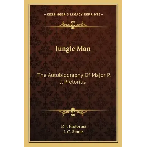 Jungle Man: The Autobiography of Major P. J. Pretorius