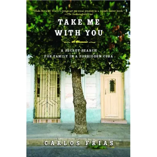 Take Me with You: A Secret Search for Family in a Forbidden Cuba