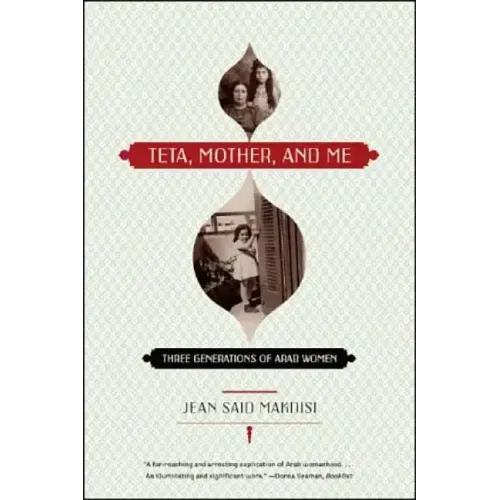 Teta, Mother, and Me: Three Generations of Arab Women