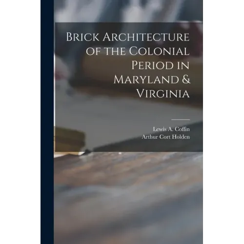 Brick Architecture of the Colonial Period in Maryland & Virginia