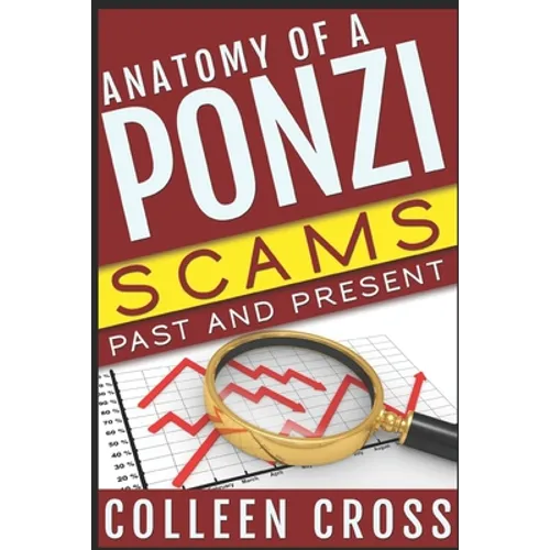 Anatomy of a Ponzi: Scams Past and Present