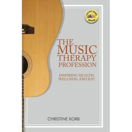 The Music Therapy Profession: Inspiring Health, Wellness, and Joy