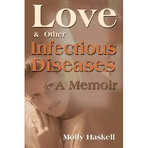 Love and Other Infectious Diseases: A Memoir