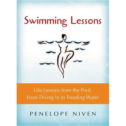 Swimming Lessons: Life Lessons from the Pool, from Diving in to Treading Water