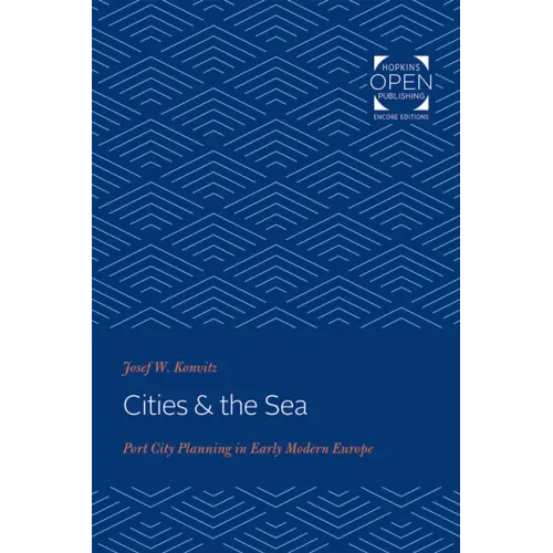 Cities & the Sea: Port City Planning in Early Modern Europe