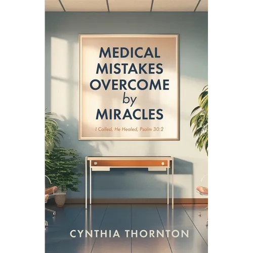 Medical Mistakes Overcome by Miracles
