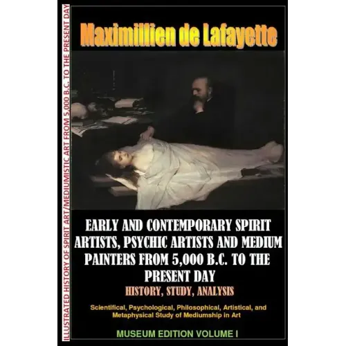 Early & contemporary spirit artists, psychic artists & medium painters from 5,000 B.C. to the present day.History, Study, Analysis. Museum Ed. V1