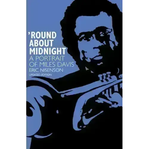 Round about Midnight: A Portrait of Miles Davis