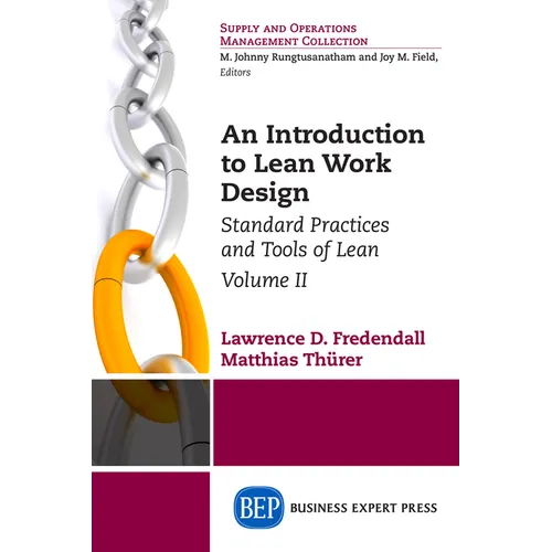 An Introduction to Lean Work Design: Standard Practices and Tools of Lean, Volume II