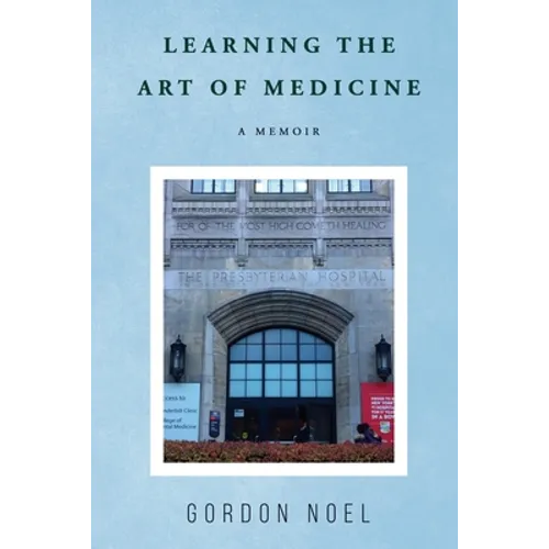Learning The Art of Medicine--A Memoir