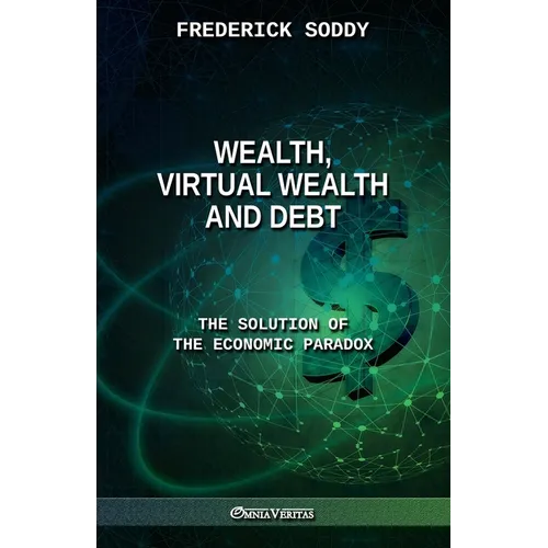 Wealth, Virtual Wealth and Debt: The Solution of the Economic Paradox