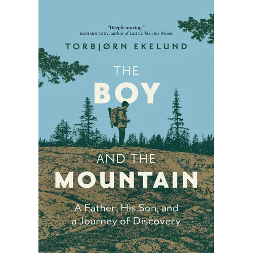 The Boy and the Mountain: A Father, His Son, and a Journey of Discovery