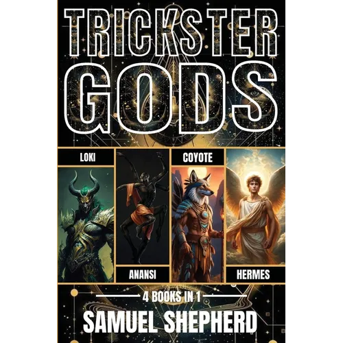 Trickster Gods: Loki, Anansi, Coyote & Hermes