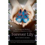 Forever Lily: An Unexpected Mother's Journey to Adoption in China