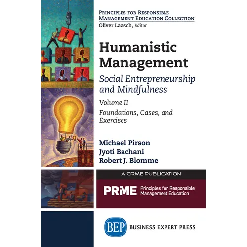 Humanistic Management: Social Entrepreneurship and Mindfulness, Volume II: Foundations, Cases, and Exercises